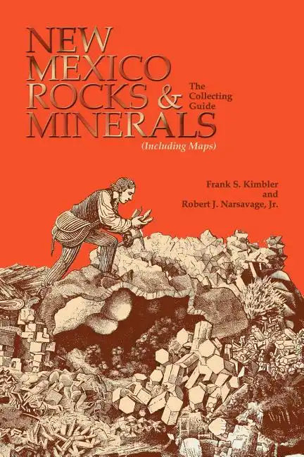 New Mexico Rocks and Minerals: The Collecting Guide - Paperback