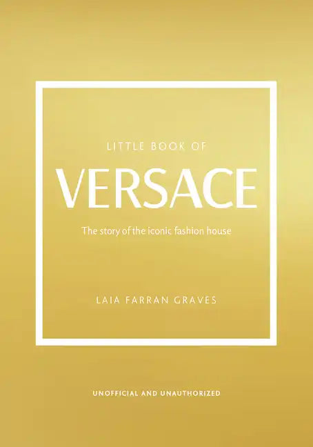 Little Book of Versace: The Story of the Iconic Fashion House - Hardcover