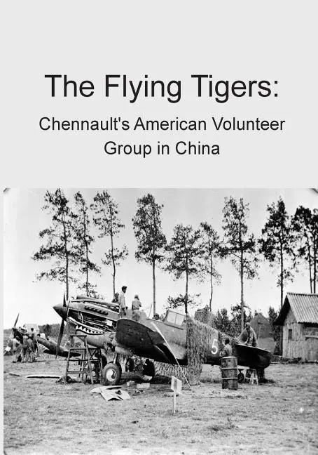 The Flying Tigers: Chennault's American Volunteer Group in China - Paperback