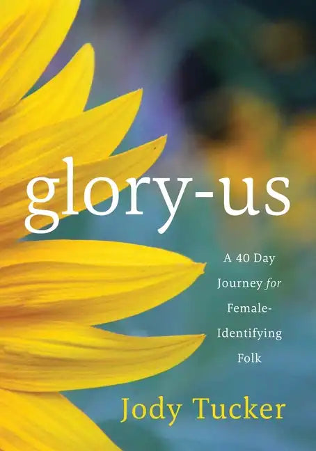 Glory-Us: A 40 Day Journey for Female-Identifying Folk - Paperback