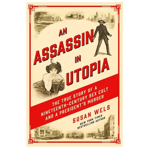 An Assassin in Utopia: The True Story of a Nineteenth-Century Sex Cult and a President's Murder - Paperback