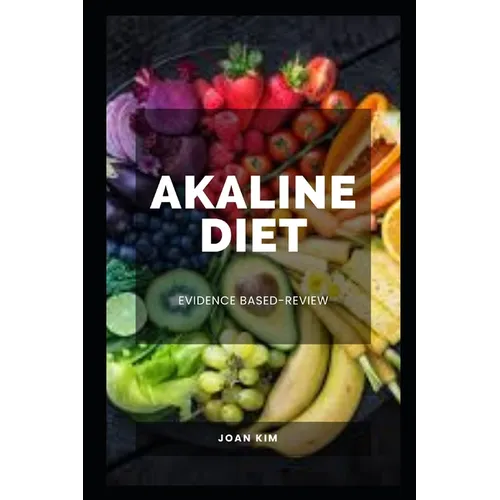 Akaline Diet: Evidence Based-Review - Paperback