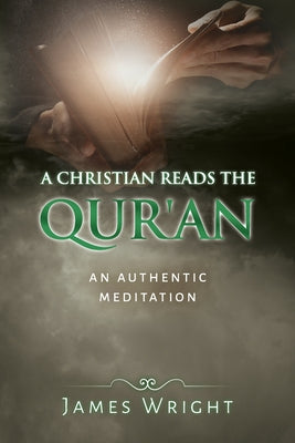 A Christian Reads the Qur'an: Honest Reading, Honest Reflection - Paperback