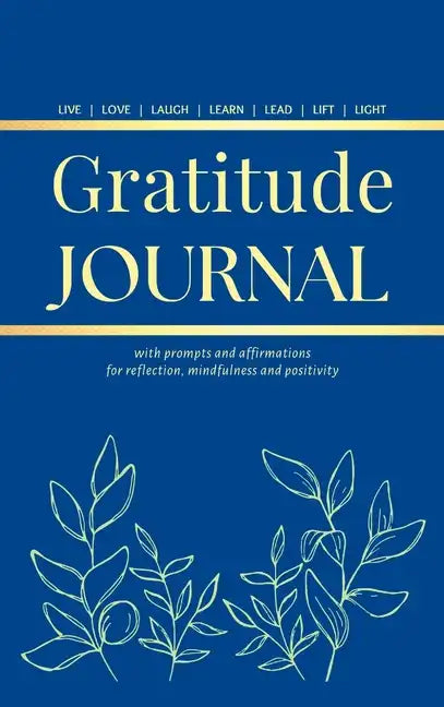 Gratitude Journal: With Prompts and Affirmations for reflection, mindfulness and positivity - Hardcover