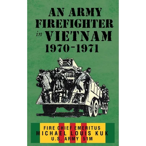 An Army Firefighter in Vietnam 1970-1971 - Hardcover