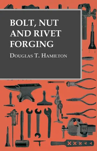 Bolt, Nut and Rivet Forging - Paperback