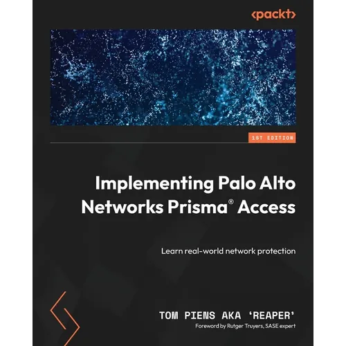 Implementing Palo Alto Networks Prisma(R) Access: Learn real-world network protection - Paperback