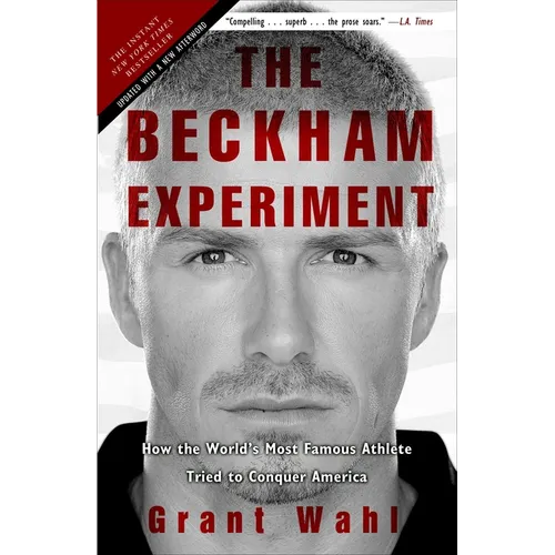 The Beckham Experiment: How the World's Most Famous Athlete Tried to Conquer America - Paperback