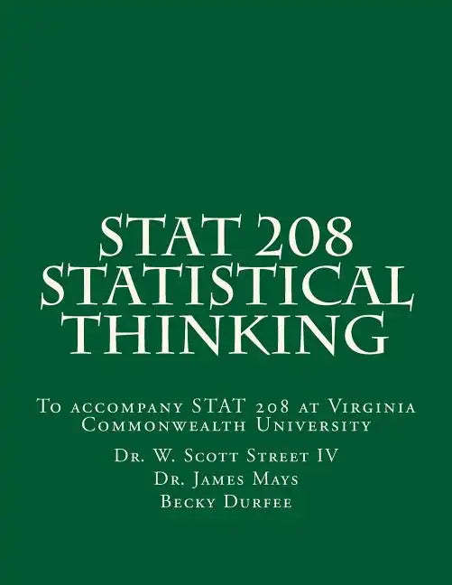 Stat 208 Statistical Thinking: A Book for Stat 208 at Virginia Commonwealth University - Paperback