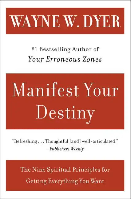 Manifest Your Destiny: Nine Spiritual Principles for Getting Everything You Want, the - Paperback