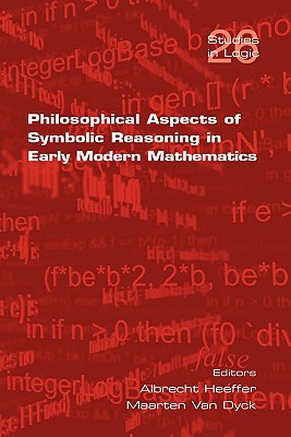 Philosophical Aspects of Symbolic Reasoning in Early Modern Mathematics - Paperback