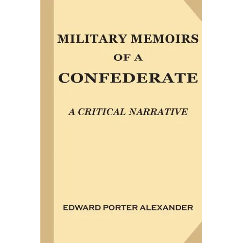 Military Memoirs of a Confederate: A Critical Narrative - Paperback
