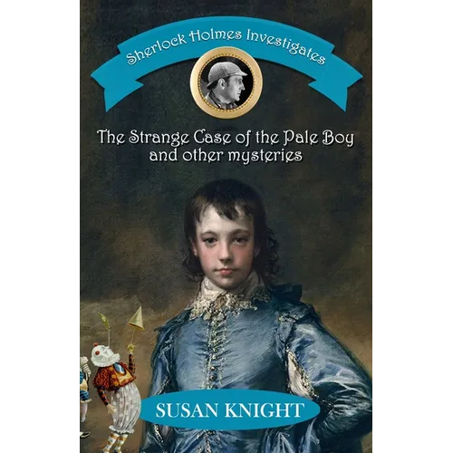 Sherlock Holmes Investigates: The Strange Case of the Pale Boy & other mysteries - Paperback