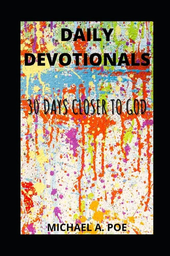 Daily Devotionals: 30 Days Closer to God - Paperback