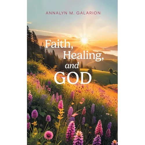 Faith, Healing, and God - Paperback