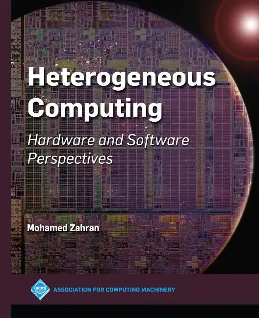 Heterogeneous Computing: Hardware and Software Perspectives - Paperback