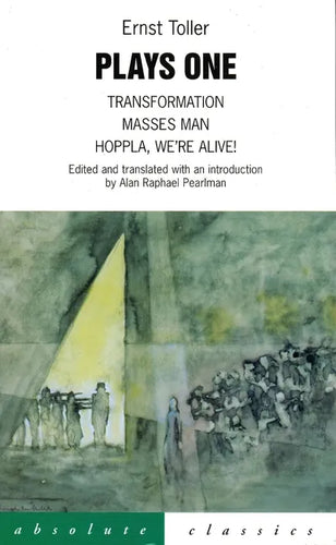 Plays One: Transformation, Masses Man Hoppla, We're Alive! - Paperback