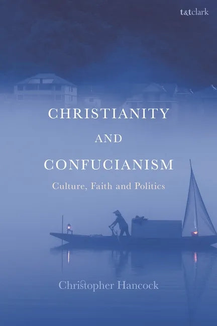 Christianity and Confucianism: Culture, Faith and Politics - Paperback