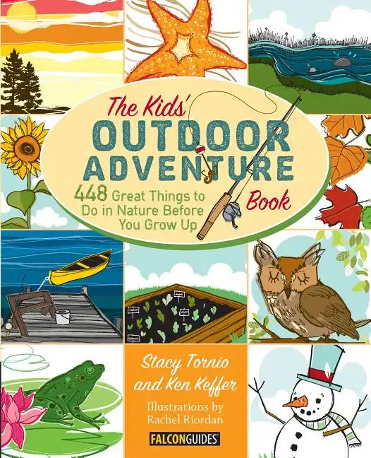 Kids' Outdoor Adventure Book: 448 Great Things to Do in Nature Before You Grow Up - Paperback