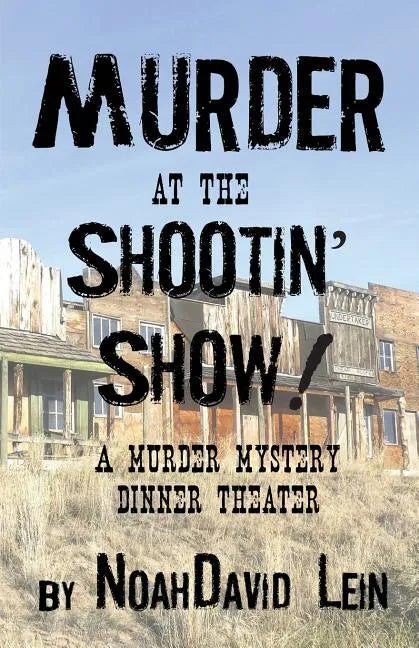 Murder at the Shootin' Show!: A Murder Mystery Dinner Theater - Paperback
