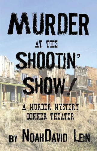 Murder at the Shootin' Show!: A Murder Mystery Dinner Theater - Paperback