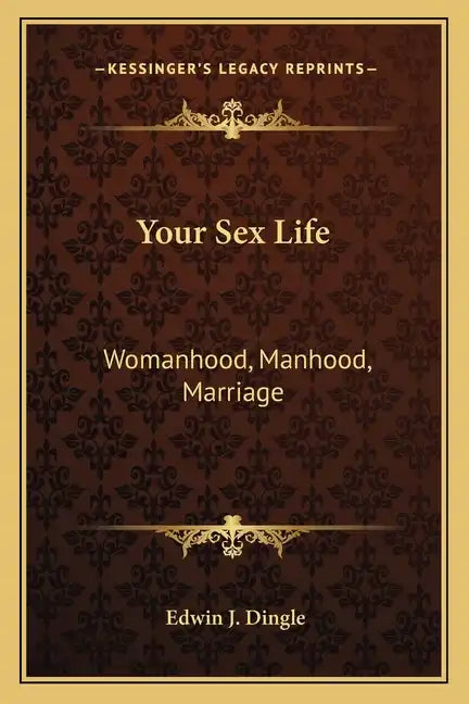 Your Sex Life: Womanhood, Manhood, Marriage - Paperback