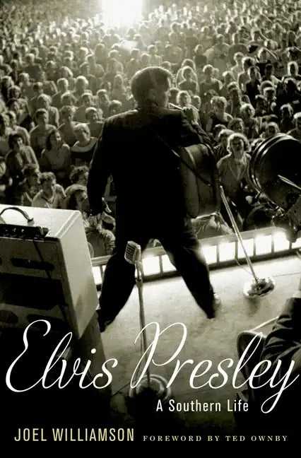 Elvis Presley: A Southern Life - Hardcover