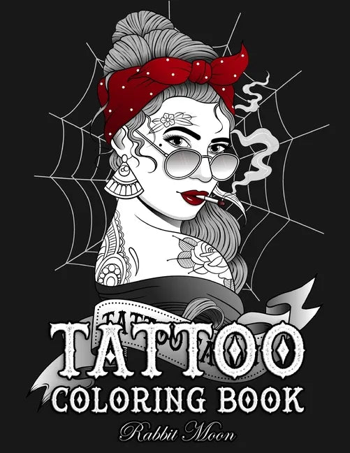 Tattoo Coloring Book: An Adult Coloring Book with Awesome, Sexy, and Relaxing Tattoo Designs for Men and Women - Paperback