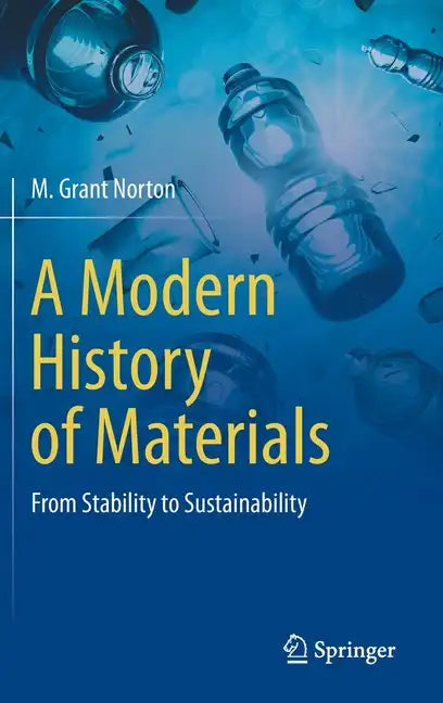 A Modern History of Materials: From Stability to Sustainability - Hardcover