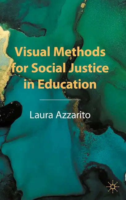 Visual Methods for Social Justice in Education - Paperback