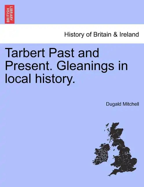Tarbert Past and Present. Gleanings in Local History. - Paperback