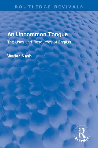 An Uncommon Tongue: The Uses and Resources of English - Paperback