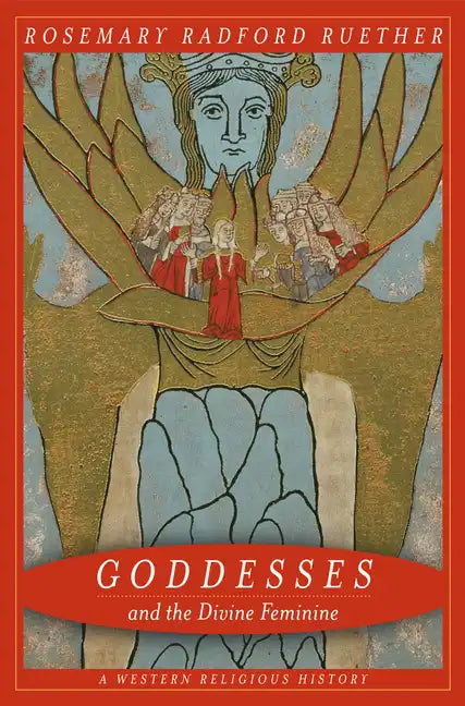Goddesses and the Divine Feminine: A Western Religious History - Paperback