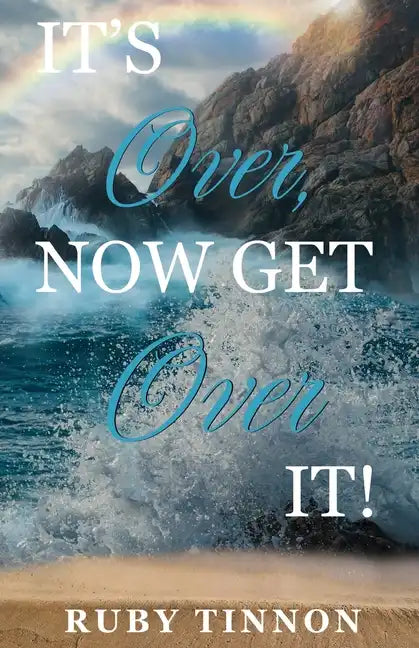 It's Over, Now Get Over It! - Paperback
