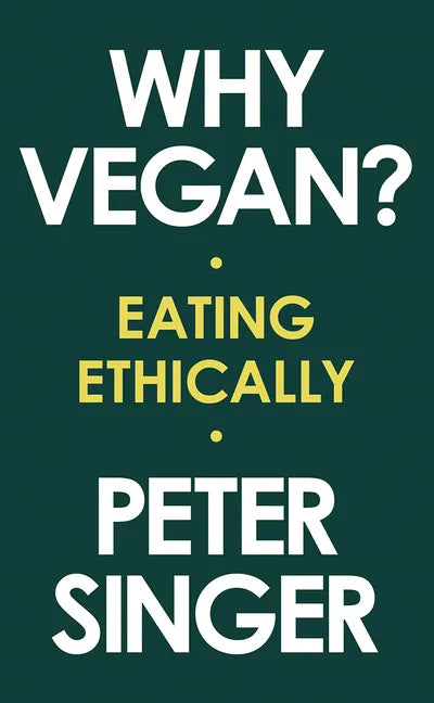 Why Vegan?: Eating Ethically - Hardcover