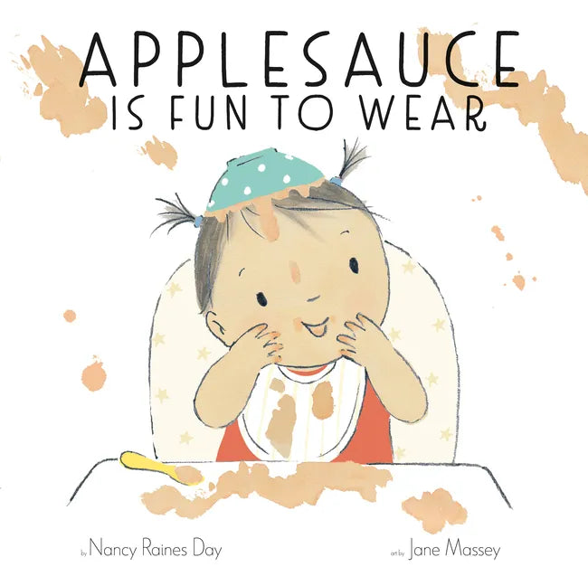 Applesauce Is Fun to Wear: A Picture Book - Hardcover