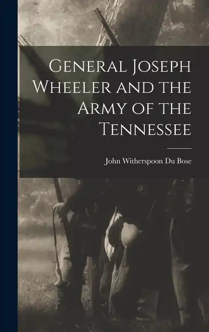 General Joseph Wheeler and the Army of the Tennessee - Hardcover