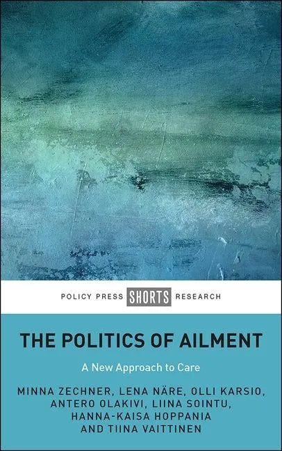The Politics of Ailment: A New Approach to Care - Hardcover