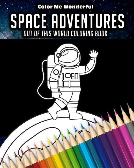 Space Adventures Out Of This World Coloring Book: 8