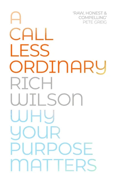 A Call Less Ordinary: Why Your Purpose Matters - Paperback
