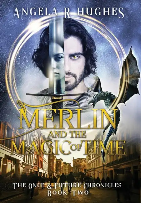 Merlin & The Magic of Time: The Once & Future Chronicles, Book 2 - Hardcover