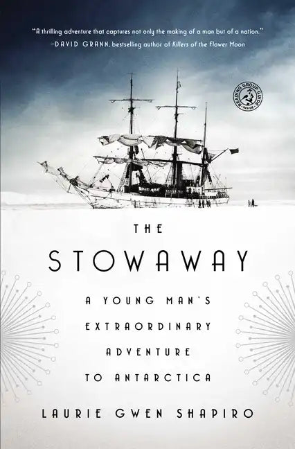 The Stowaway: A Young Man's Extraordinary Adventure to Antarctica - Paperback