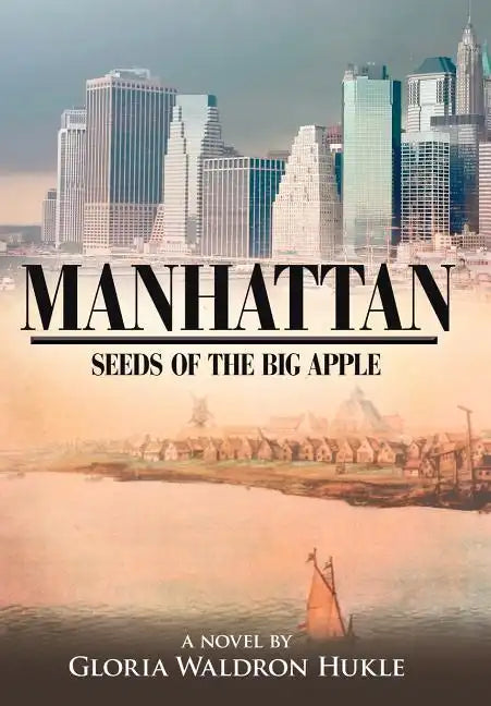 Manhattan: Seeds of the Big Apple - Hardcover
