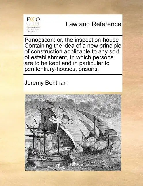 Panopticon: or, the inspection-house Containing the idea of a new principle of construction applicable to any sort of establishmen - Paperback