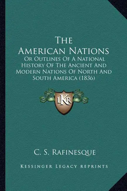 The American Nations: Or Outlines Of A National History Of The Ancient And Modern Nations Of North And South America (1836) - Paperback
