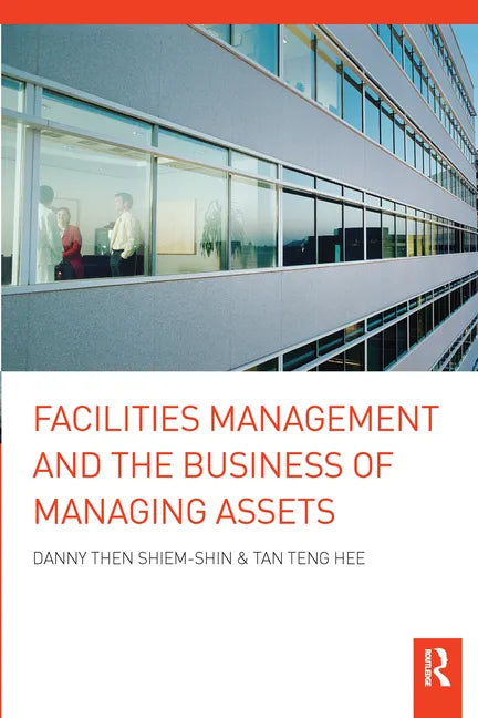Facilities Management and the Business of Managing Assets - Paperback