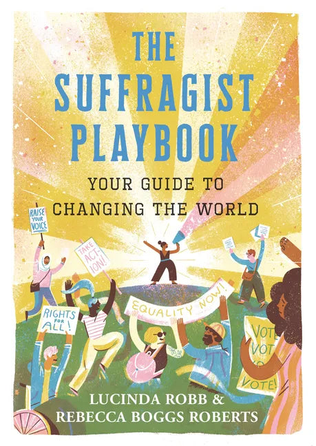 The Suffragist Playbook: Your Guide to Changing the World - Hardcover
