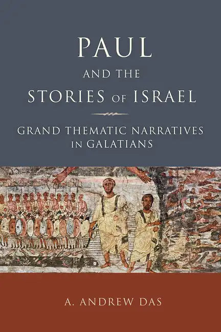 Paul and the Stories of Israel: Grand Thematic Narratives in Galatians - Paperback