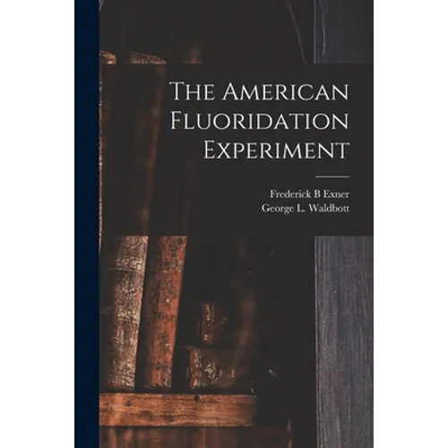 The American Fluoridation Experiment - Paperback