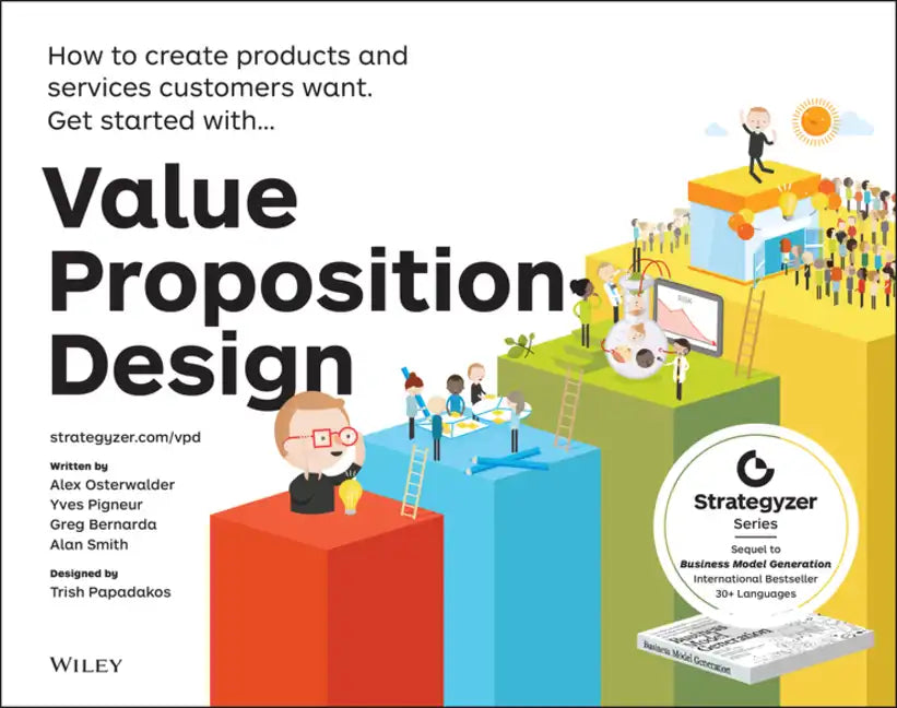 Value Proposition Design: How to Create Products and Services Customers Want - Paperback